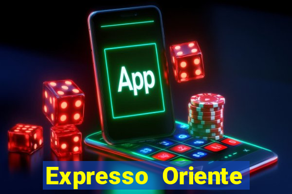 Expresso Oriente rota atual